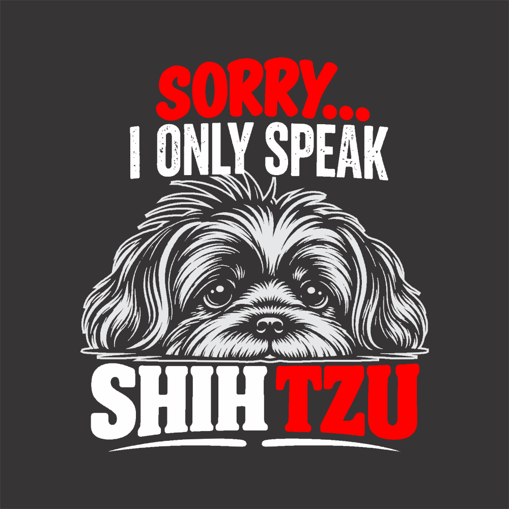 I Only Speak Shihtzu T-shirt artwork featuring a playful dog-inspired graphic and humorous typography.