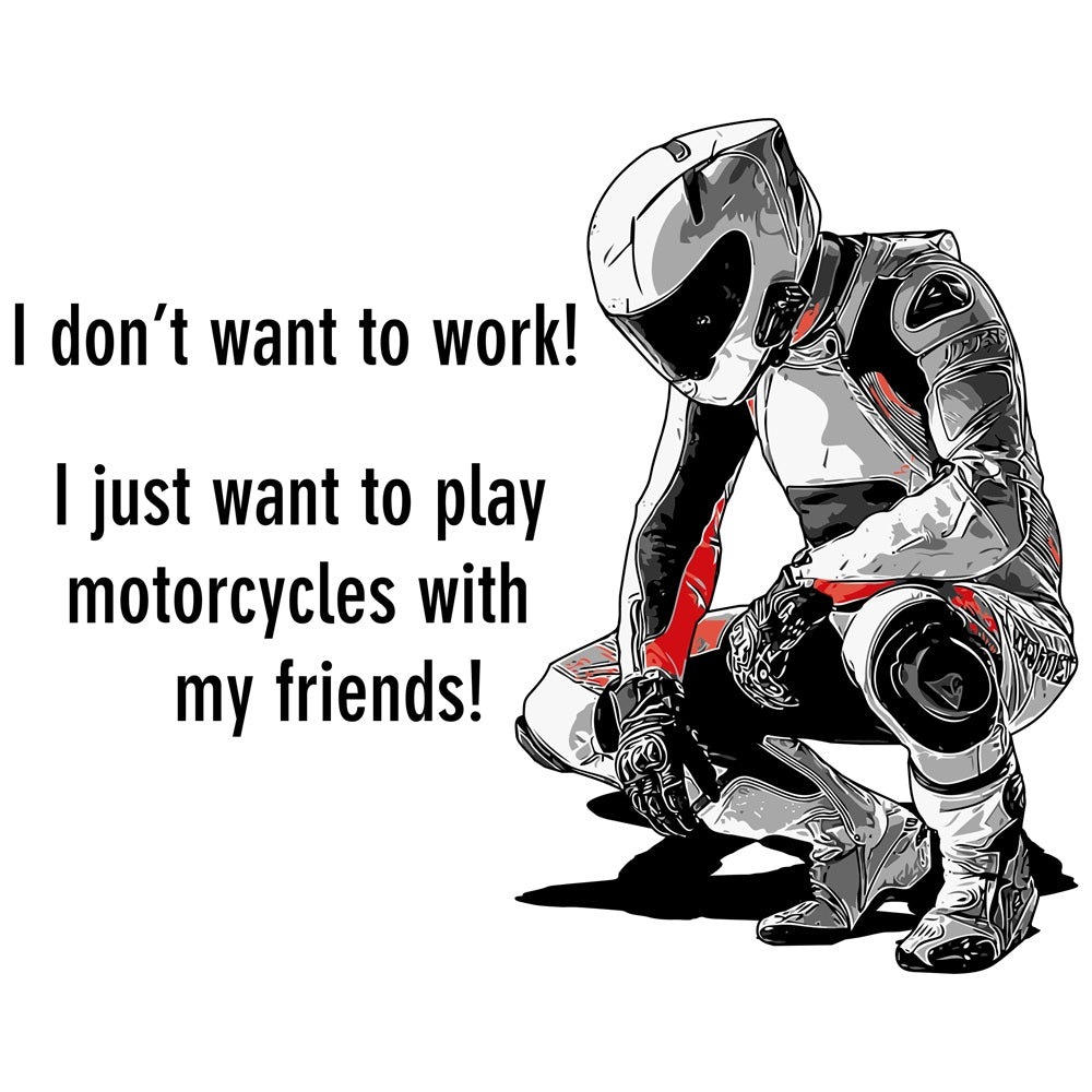 Biker T-Shirt - Mens - Short Sleeve - Don't Want To Work - White