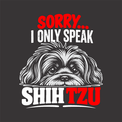 I Only Speak Shihtzu T-shirt artwork featuring a playful dog-inspired graphic and humorous typography.